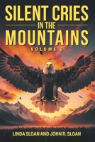 Silent Cries in the Mountains: Volume 2 1634102185 Book Cover