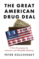 The Great American Drug Deal: A New Prescription for Innovative and Affordable Medicines 1733058915 Book Cover