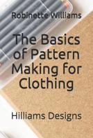 The Basics of Pattern Making for Clothing: Hilliams Designs 1075793327 Book Cover