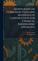 Monograph on Corrosion Tests and Materials of Construction for Chemical Engineering Apparatus 1025847326 Book Cover