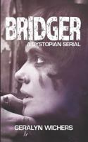 Bridger: A Dystopian Serial 1792127405 Book Cover