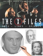 The X-Files Dots Lines Spirals: The BEST Coloring Book for Any Fan!!! B08KFWJJVZ Book Cover