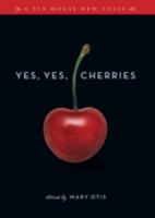Yes, Yes, Cherries: Stories 0977698904 Book Cover