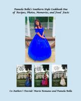 Pamela Bella's Southern Style Cookbook One of Recipes, Photos, Memories, and Food Facts 1959700545 Book Cover