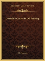 Complete Course in Oil Painting 0548452776 Book Cover