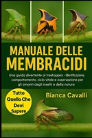 MANUALE DELLE MEMBRACIDI: Una guida divertente ai Treehoppers – Identificazione, su comportamento , ciclo vitale e osservazione per gli amanti degli insetti e della natura (Italian Edition) B0G81XZBL6 Book Cover