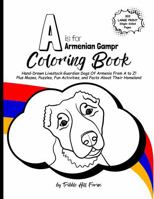 A Is For Armenian Gampr: Hand-Drawn Livestock Guardian Dogs Of Armenia From A to Z! Plus Mazes, Puzzles, Fun Activities, and Facts About Their Homeland B0F3CD5GYD Book Cover