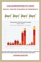 Grasshoppers in Zion: Israel and the Paradox of Modernity 0986941441 Book Cover