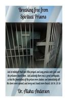 Breaking Free From Spiritual Prisons 1502314762 Book Cover