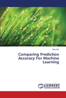 Comparing Prediction Accuracy For Machine Learning 3659557331 Book Cover