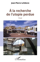 A la recherche de l'utopie perdue: Essai (French Edition) 2343100063 Book Cover