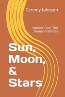 Sun, Moon, & Stars: Volume Five: The Human Families B0BM3R6WK7 Book Cover