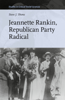 Jeannette Rankin, Republican Party Radical (Studies in Critical Social Sciences) B0GQF6RDF5 Book Cover