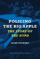 Policing the Big Apple: The Story of the NYPD 1789144825 Book Cover