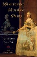 Bewitching Russian Opera: The Tsarina from State to Stage 019093185X Book Cover