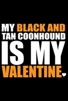 My Black and Tan Coonhound Is My Valentine: Cool Black and Tan Coonhound Dog Journal Notebook - Black and Tan Coonhound Puppy Lover Gifts - Black and Tan Coonhound Owner Gifts. 6 x 9 in 120 pages 1679106201 Book Cover