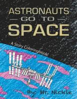 Astronauts Go To Space!: A Story Coloring Book 179749922X Book Cover