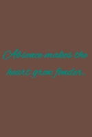 Absence makes the heart grow fonder.: American proverbs 1657181286 Book Cover