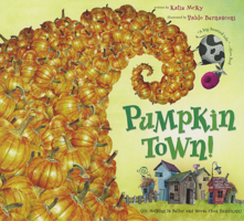 Pumpkin Town! Or, Nothing Is Better and Worse Than Pumpkins 0547181930 Book Cover