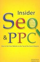 Insider Seo & Ppc: Get Your Website to the Top of the Search Engines 0875730884 Book Cover