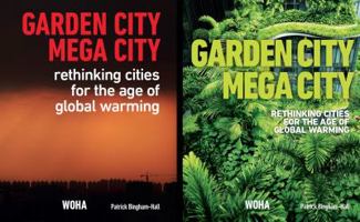Garden City Mega City: Rethinking Cities for the Age of Global Warming 2016 981442806X Book Cover