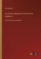 Les Écoles publiques en France et en Angleterre: Construction et installation 338502384X Book Cover