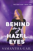 Behind My Hazel Eyes (The Fan Files) B0DK46SCB3 Book Cover