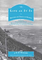 Life as It Is: Or Matters and Things in General 1017247927 Book Cover