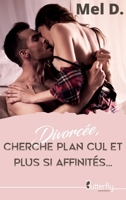 DIVORCEE, CHERCHE PLAN CUL ET PLUS SI AFFINITES... 2376522676 Book Cover