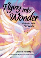 Flying into Wonder - Volando nella Meraviglia (Italian Edition) B0FG24RN4Y Book Cover