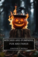 Witches and Pumpkins, Fur and Fangs B0GM3GZ2V4 Book Cover