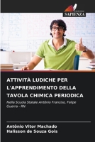 ATTIVITÀ LUDICHE PER L'APPRENDIMENTO DELLA TAVOLA CHIMICA PERIODICA: Nella Scuola Statale Antônio Franciso, Felipe Guerra - RN 6206302350 Book Cover