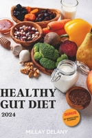 Healthy Gut Diet 2024: 30 Step-By-Step Easy and Nutritious Recipes for Improved Digestive System and Bowel Regularity, Efficient Metabolism, and Enhanced Nutrient Absorption B0CQJ7VBFG Book Cover