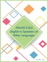 PRAXIS 5362 English to Speakers of Other Languages 1088037011 Book Cover