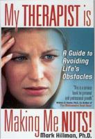 My Therapist Is Making Me Nuts!: A Guide To Avoiding Life's Obstacles? 0972377417 Book Cover