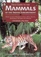 Field Guide to the Mammals of the Indian Subcontinent: Where to Watch Mammals in India, Nepal, Bhutan, Bangladesh, Sri Lanka and Pakistan (Ap Natural World) 0123093503 Book Cover