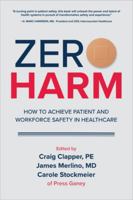 Zero Harm: How to Achieve Patient and Workforce Safety in Healthcare: How to Achieve Patient and Workforce Safety in Healthcare 1260440923 Book Cover