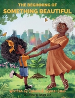 The Beginning of Something Beautiful B0F2DJ6666 Book Cover
