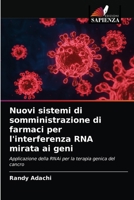 Nuovi sistemi di somministrazione di farmaci per l'interferenza RNA mirata ai geni: Applicazione della RNAi per la terapia genica del cancro 6203234141 Book Cover