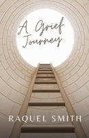 A Grief Journey B0HDB174H3 Book Cover