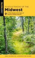 Scats and Tracks of the Midwest: A Field Guide to the Signs of Seventy Wildlife Species (Scats and Tracks Series) 0762742348 Book Cover