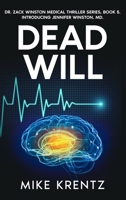 Dead Will: Dr. Zack Winston Medical Thriller Series, Book 5. Introducing Jennifer Winston, MD (Dr. Zack Winston Medical Conspiracy Thriller) B0HK6TTWGB Book Cover