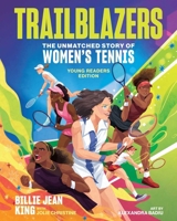 Trailblazers: The Unmatched Story of Women's Tennis, Young Readers Edition 1524883603 Book Cover