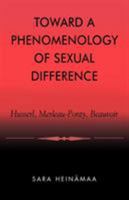 Toward a Phenomenology of Sexual Difference: Husserl, Merleau-Ponty, Beauvoir 0847697851 Book Cover