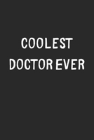 Coolest Doctor Ever: Lined Journal, 120 Pages, 6 x 9, Cool Doctor Gift Idea, Black Matte Finish (Coolest Doctor Ever Journal) 1706356250 Book Cover