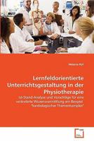 Lernfeldorientierte Unterrichtsgestaltung in der Physiotherapie 3639298705 Book Cover