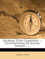 Journal D'Un Comedien ...: Illustrations de Julian-Damazy ...... 1273269020 Book Cover