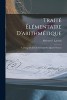 Traité Élémentaire D'arithmétique: À L'usage De L'école Centrale Des Quatre-Nations 101800386X Book Cover