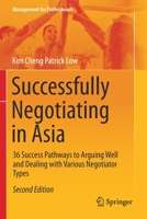 Successfully Negotiating in Asia: 36 Success Pathways to Arguing Well and Dealing with Various Negotiator Types 3030486575 Book Cover