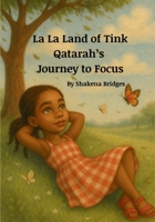 La La Land of Tink: Qatarah’s Journey to Focus B0FMQJYH9H Book Cover